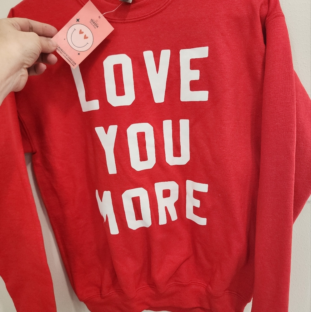 Love You More Sweatshirt